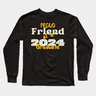 Proud Friend Of A 2024 Graduate Long Sleeve T-Shirt